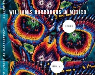 The Stray Bullet: William S. Burroughs in Mexico