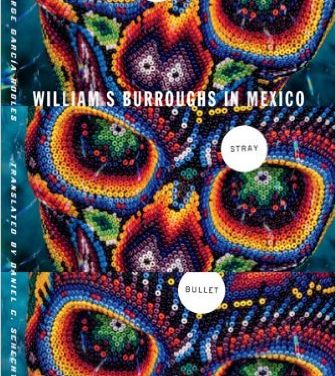 The Stray Bullet: William S. Burroughs in Mexico