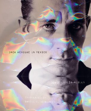 At the End of the Road: Jack Kerouac in Mexico