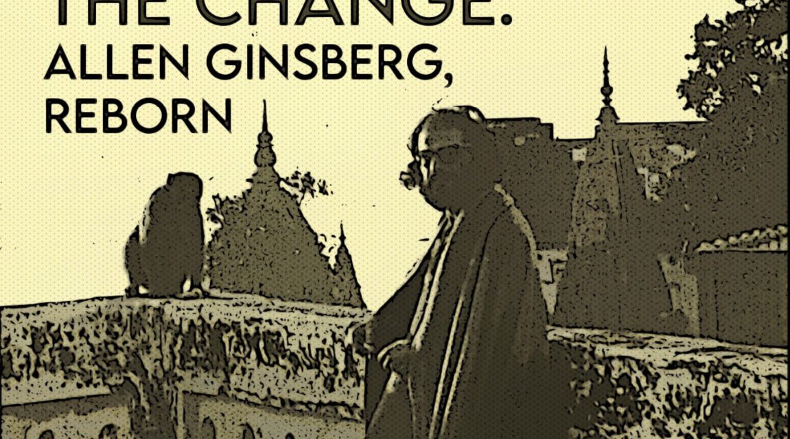 The Change: Allen Ginsberg, Reborn