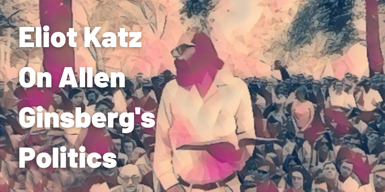 Allen Ginsberg’s Lifelong Commitment to Political Poetry and to Progressive Activist Causes