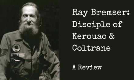 Ray Bremser: Disciple of Kerouac & Coltrane (A Review)